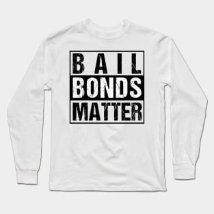 Bail Bondsman Shirt | Funny Bounty Hunter Shirt Long Sleeve T-Shirt